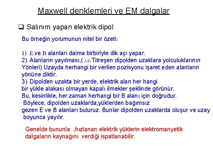 Maxwell denklemleri ve EM dalgalar q Salınım yapan elektrik dipol Bu örneğin yorumunun nitel