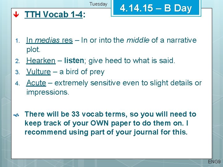 Tuesday 4. 15 – B Day TTH Vocab 1 -4: 1. In medias res