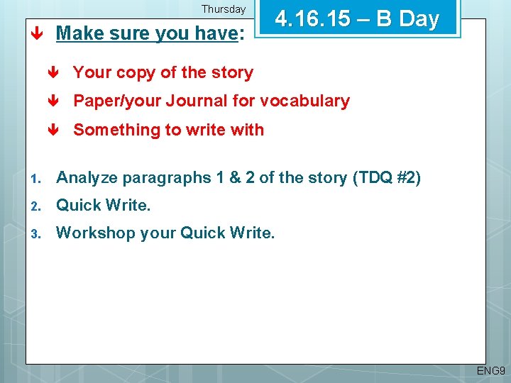 Thursday Make sure you have: 4. 16. 15 – B Day Your copy of