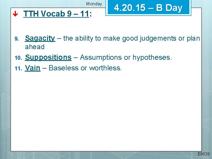 Monday 4. 20. 15 – B Day TTH Vocab 9 – 11: 9. Sagacity
