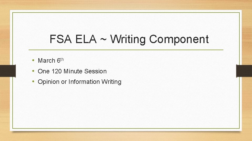FSA ELA ~ Writing Component • March 6 th • One 120 Minute Session