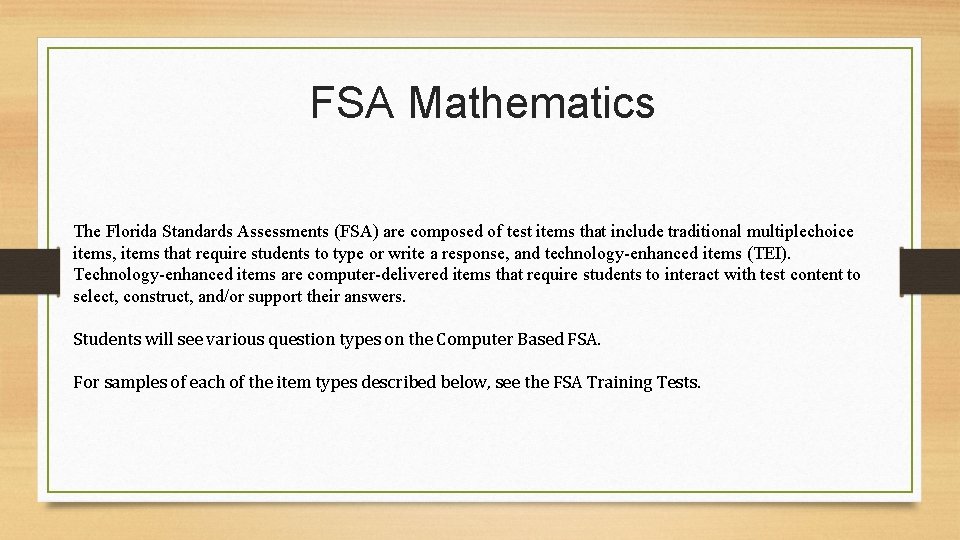 FSA Mathematics The Florida Standards Assessments (FSA) are composed of test items that include