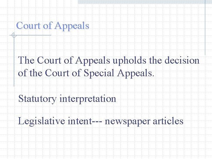 Court of Appeals The Court of Appeals upholds the decision of the Court of