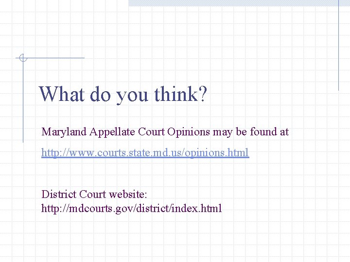 What do you think? Maryland Appellate Court Opinions may be found at http: //www.