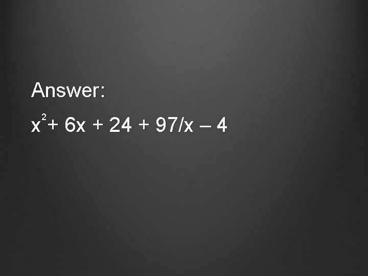 Answer: 2 x + 6 x + 24 + 97/x – 4 