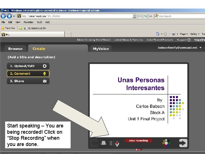 Start speaking – You are being recorded! Click on “Stop Recording” when you are Start speaking – You are being recorded! Click on “Stop Recording” when you are