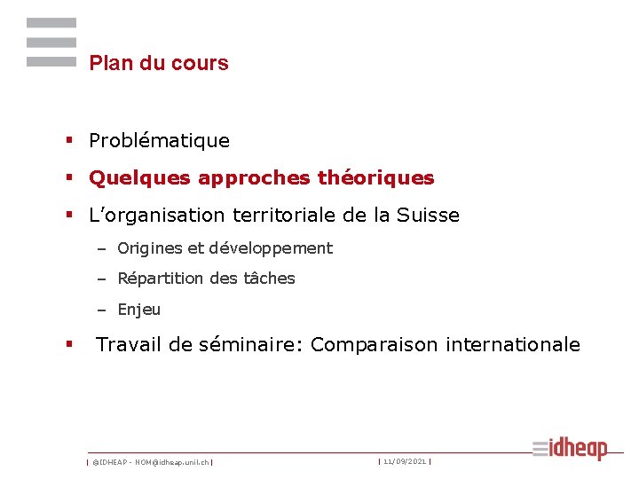 Plan du cours § Problématique § Quelques approches théoriques § L’organisation territoriale de la