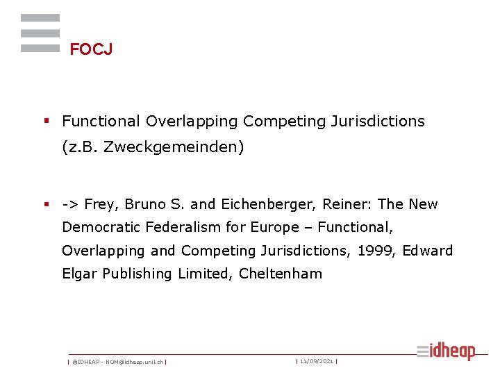 FOCJ § Functional Overlapping Competing Jurisdictions (z. B. Zweckgemeinden) § -> Frey, Bruno S.
