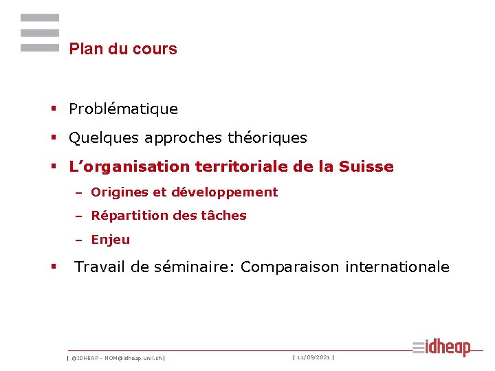 Plan du cours § Problématique § Quelques approches théoriques § L’organisation territoriale de la
