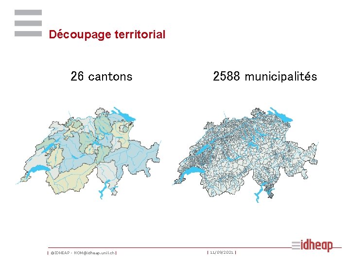 Découpage territorial 26 cantons | ©IDHEAP - NOM@idheap. unil. ch | 2588 municipalités |