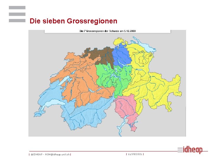 Die sieben Grossregionen | ©IDHEAP - NOM@idheap. unil. ch | | 11/09/2021 | 