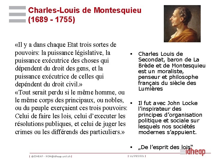 Charles-Louis de Montesquieu (1689 - 1755) «Il y a dans chaque Etat trois sortes