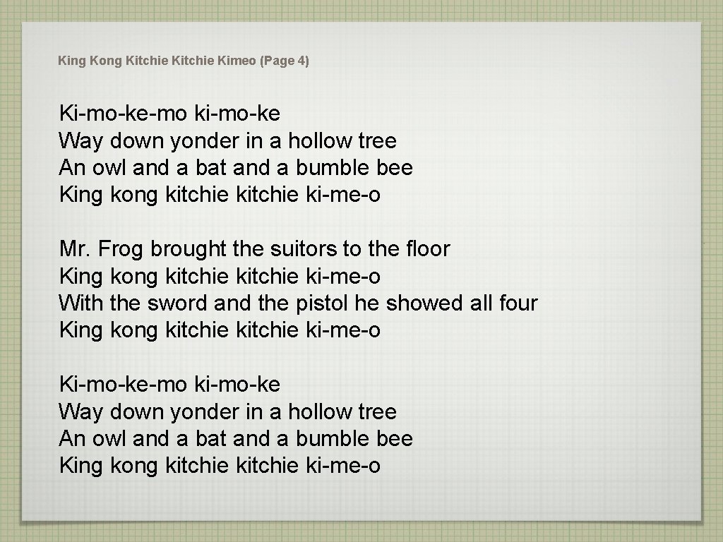 King Kong Kitchie Kimeo (Page 4) Ki-mo-ke-mo ki-mo-ke Way down yonder in a hollow