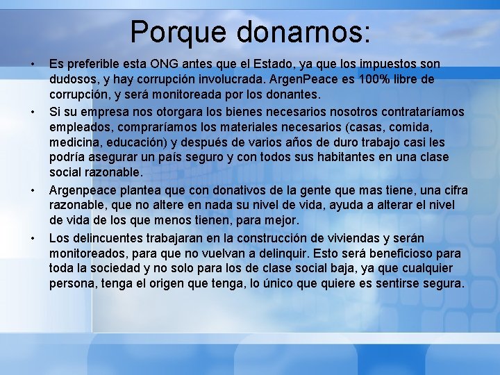 Porque donarnos: • • Es preferible esta ONG antes que el Estado, ya que