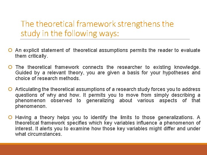 The theoretical framework strengthens the study in the following ways: An explicit statement of