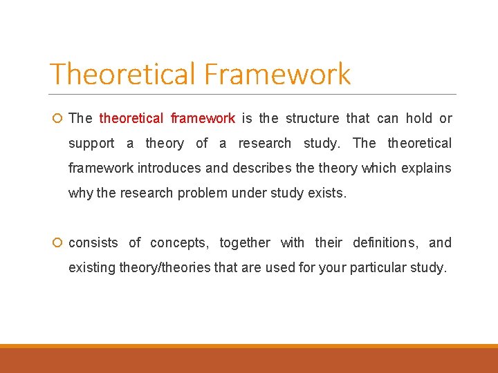 Theoretical Framework The theoretical framework is the structure that can hold or support a