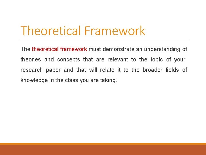 Theoretical Framework The theoretical framework must demonstrate an understanding of theories and concepts that