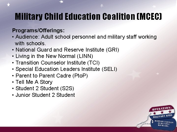 Military Child Education Coalition (MCEC) Programs/Offerings: • Audience: Adult school personnel and military staff
