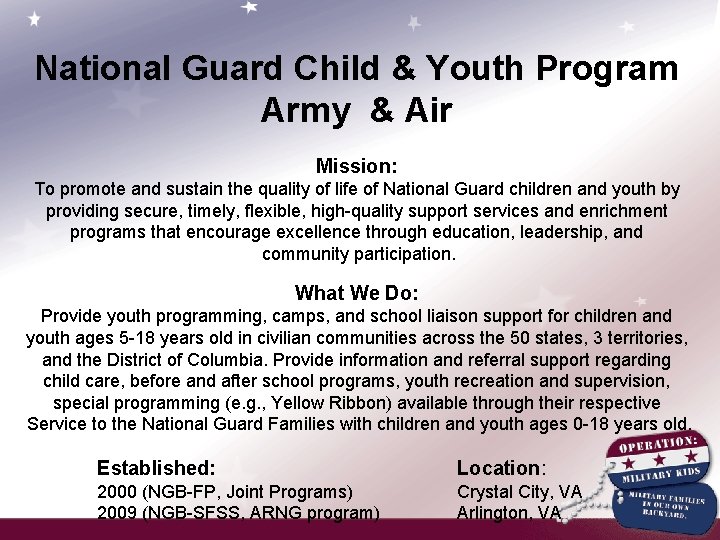 National Guard Child & Youth Program Army & Air Mission: To promote and sustain