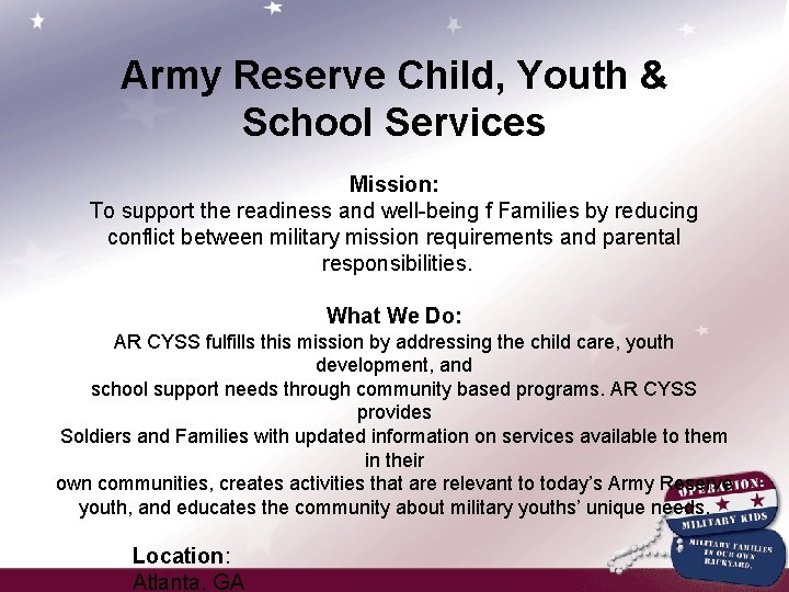 Army Reserve Child, Youth & School Services Mission: To support the readiness and well-being