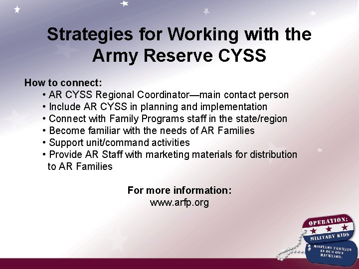 Strategies for Working with the Army Reserve CYSS How to connect: • AR CYSS