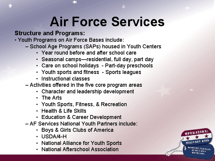 Air Force Services Structure and Programs: • Youth Programs on Air Force Bases include:
