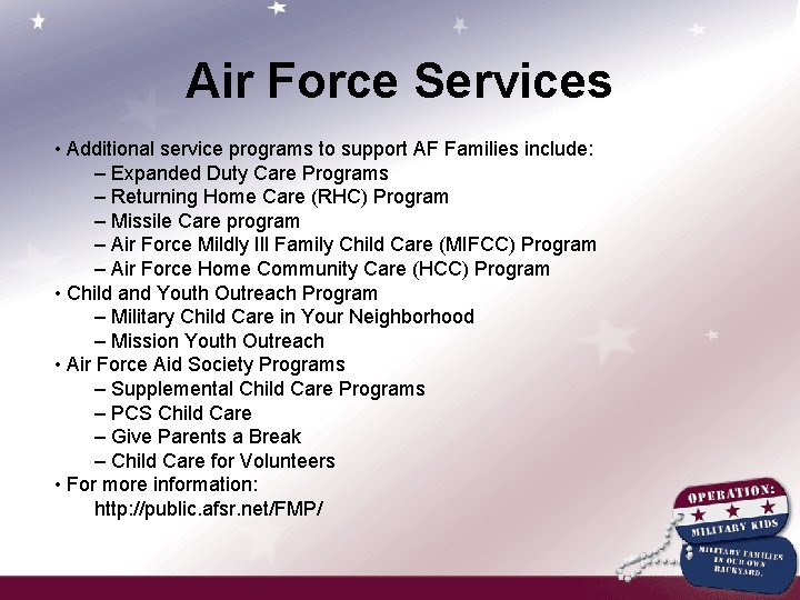 Air Force Services • Additional service programs to support AF Families include: – Expanded