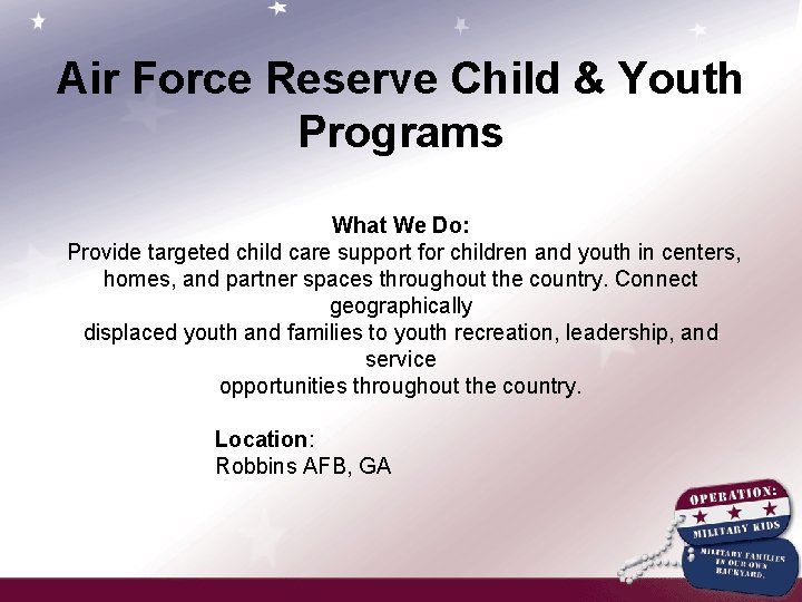 Air Force Reserve Child & Youth Programs What We Do: Provide targeted child care