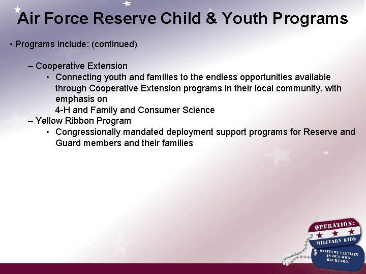 Air Force Reserve Child & Youth Programs • Programs include: (continued) – Cooperative Extension