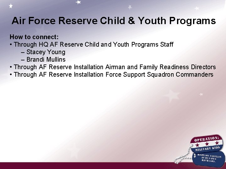 Air Force Reserve Child & Youth Programs How to connect: • Through HQ AF