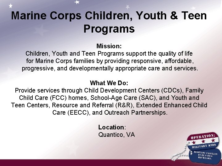 Marine Corps Children, Youth & Teen Programs Mission: Children, Youth and Teen Programs support