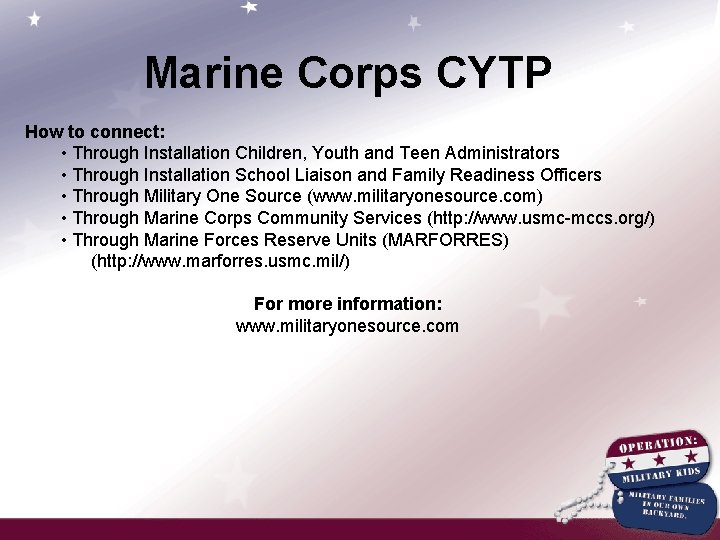 Marine Corps CYTP How to connect: • Through Installation Children, Youth and Teen Administrators