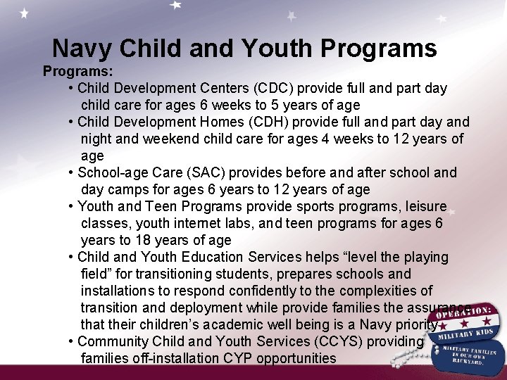 Navy Child and Youth Programs: • Child Development Centers (CDC) provide full and part