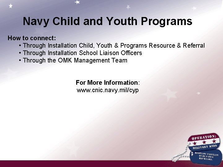 Navy Child and Youth Programs How to connect: • Through Installation Child, Youth &