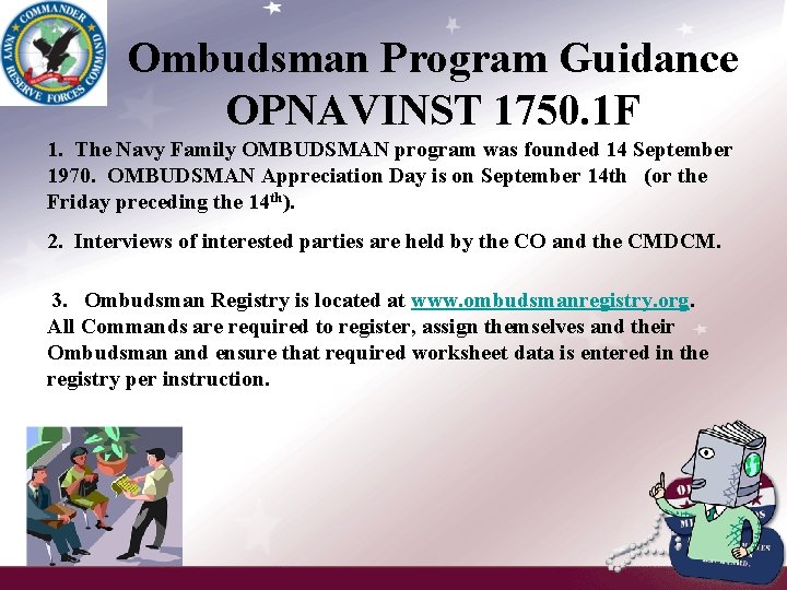 Ombudsman Program Guidance OPNAVINST 1750. 1 F 1. The Navy Family OMBUDSMAN program was