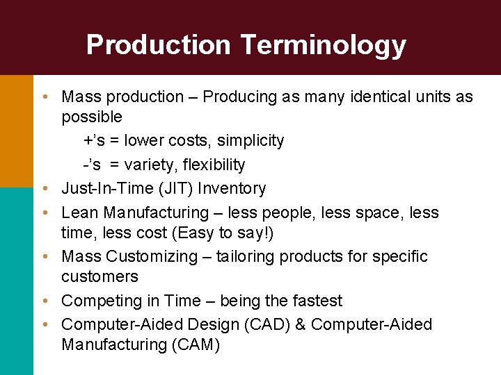 Production Terminology • Mass production – Producing as many identical units as possible +’s