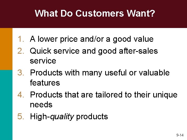 What Do Customers Want? 1. A lower price and/or a good value 2. Quick