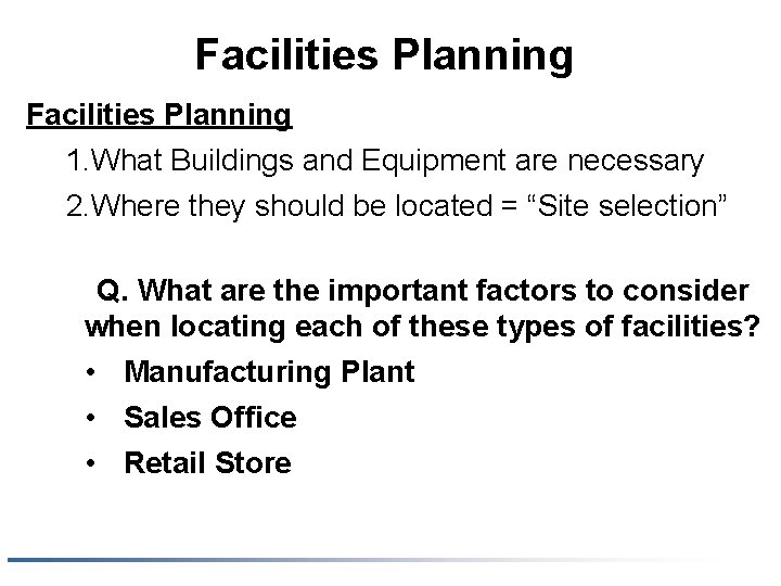 Facilities Planning 1. What Buildings and Equipment are necessary 2. Where they should be