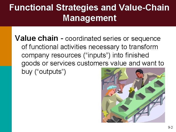 Functional Strategies and Value-Chain Management Value chain - coordinated series or sequence of functional