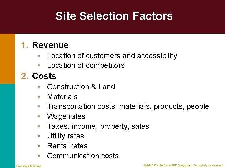 Site Selection Factors 1. Revenue • Location of customers and accessibility • Location of