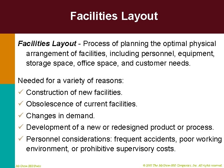 Facilities Layout - Process of planning the optimal physical arrangement of facilities, including personnel,