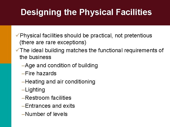 Designing the Physical Facilities üPhysical facilities should be practical, not pretentious (there are rare