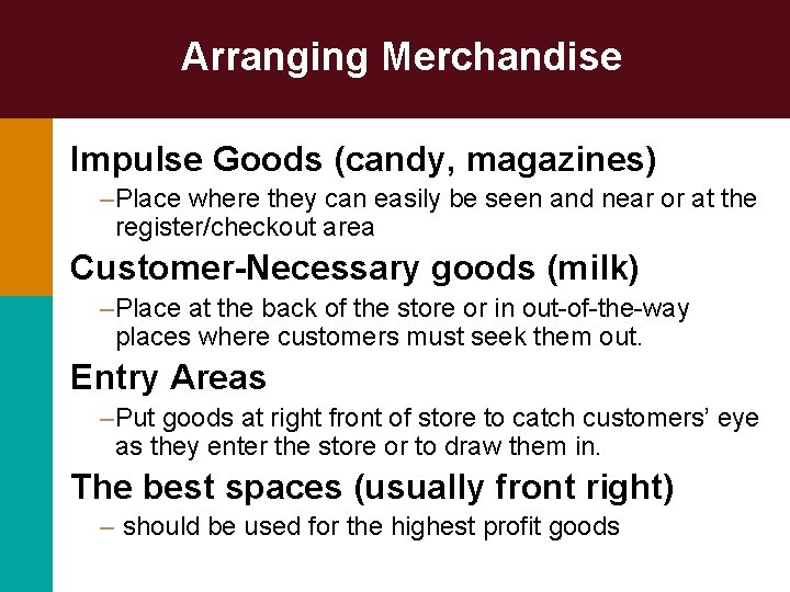 Arranging Merchandise Impulse Goods (candy, magazines) – Place where they can easily be seen