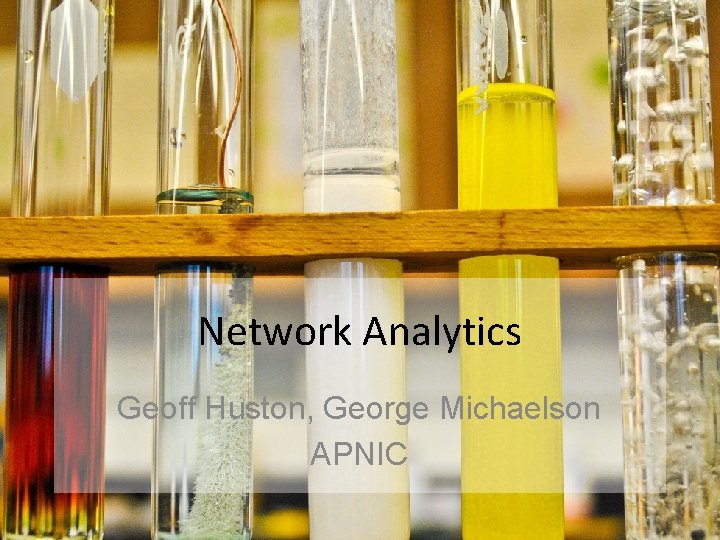 Network Analytics Geoff Huston, George Michaelson APNIC 