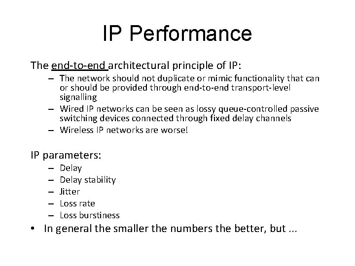 IP Performance The end-to-end architectural principle of IP: – The network should not duplicate