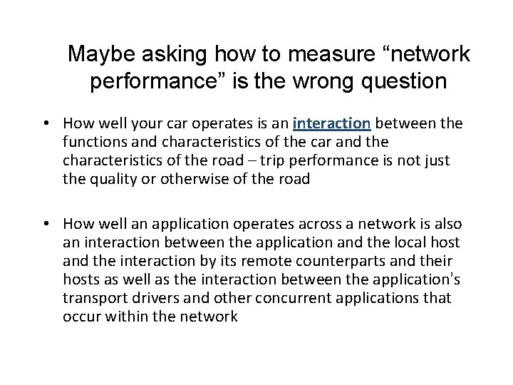 Maybe asking how to measure “network performance” is the wrong question • How well