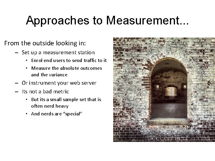 Approaches to Measurement. . . From the outside looking in: – Set up a