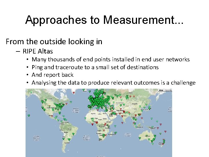 Approaches to Measurement. . . From the outside looking in – RIPE Altas •