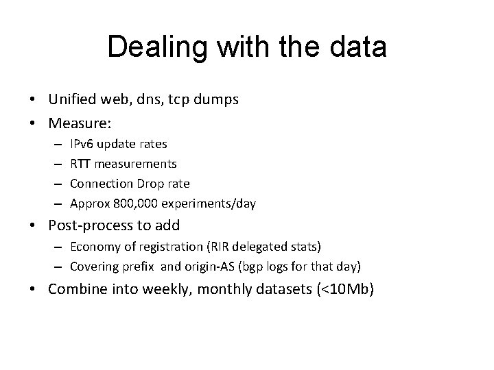 Dealing with the data • Unified web, dns, tcp dumps • Measure: – –