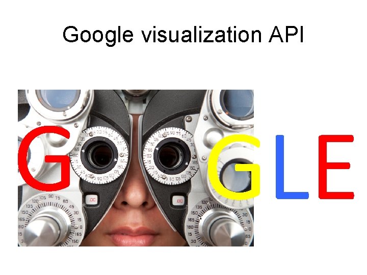 Google visualization API G GLE 